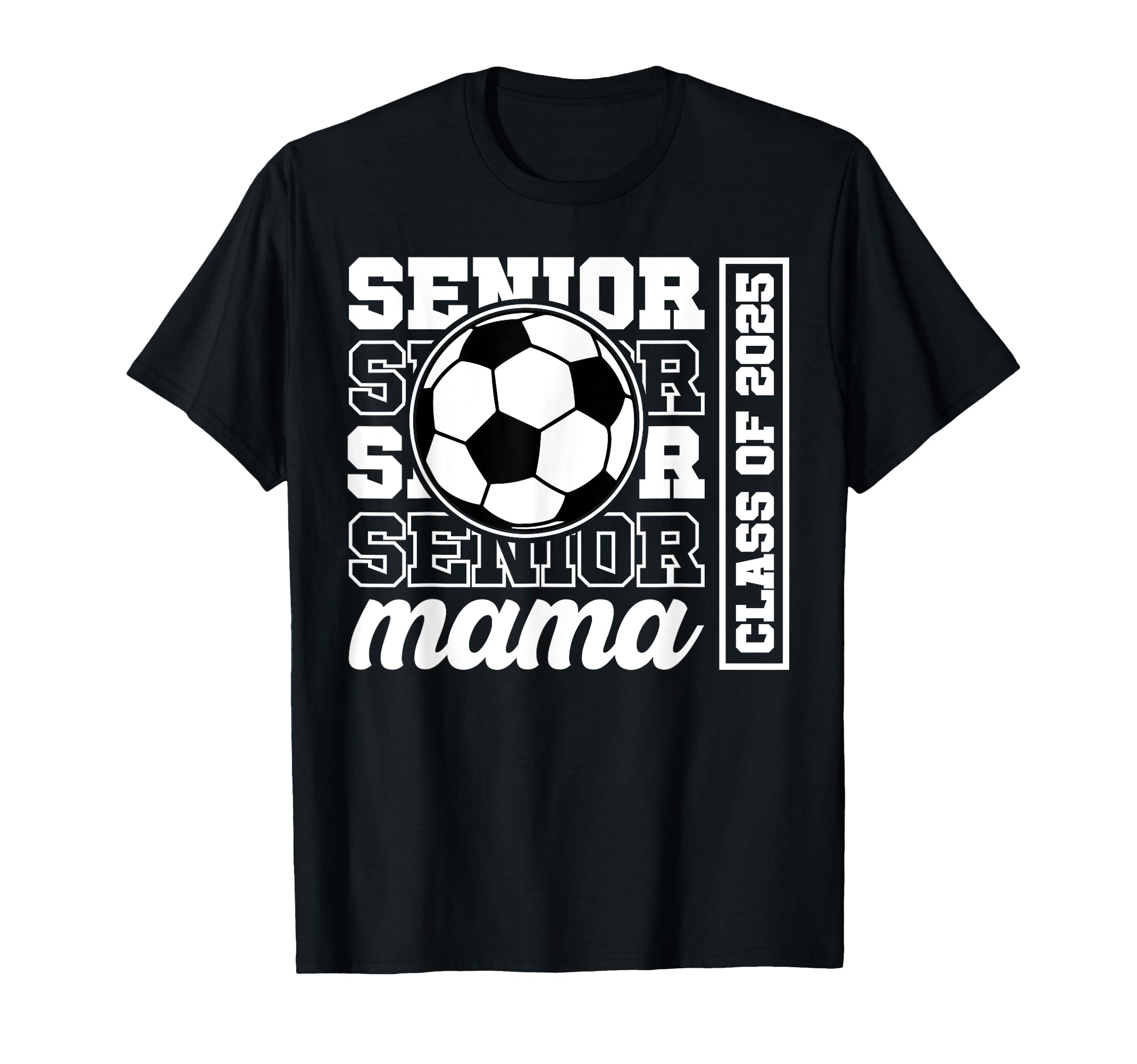 Soccer Senior Mama Class 2025 Soccer T-Shirt - Novelty Apparel for Adults - T-Shirt, Sweatshirt, Hoodie