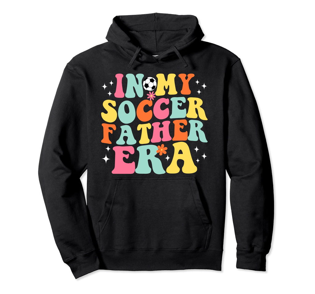 My Soccer Father Era Game Day Groovy Hoodie - Graphic Print Unisex - T-Shirt, Sweatshirt, Hoodie