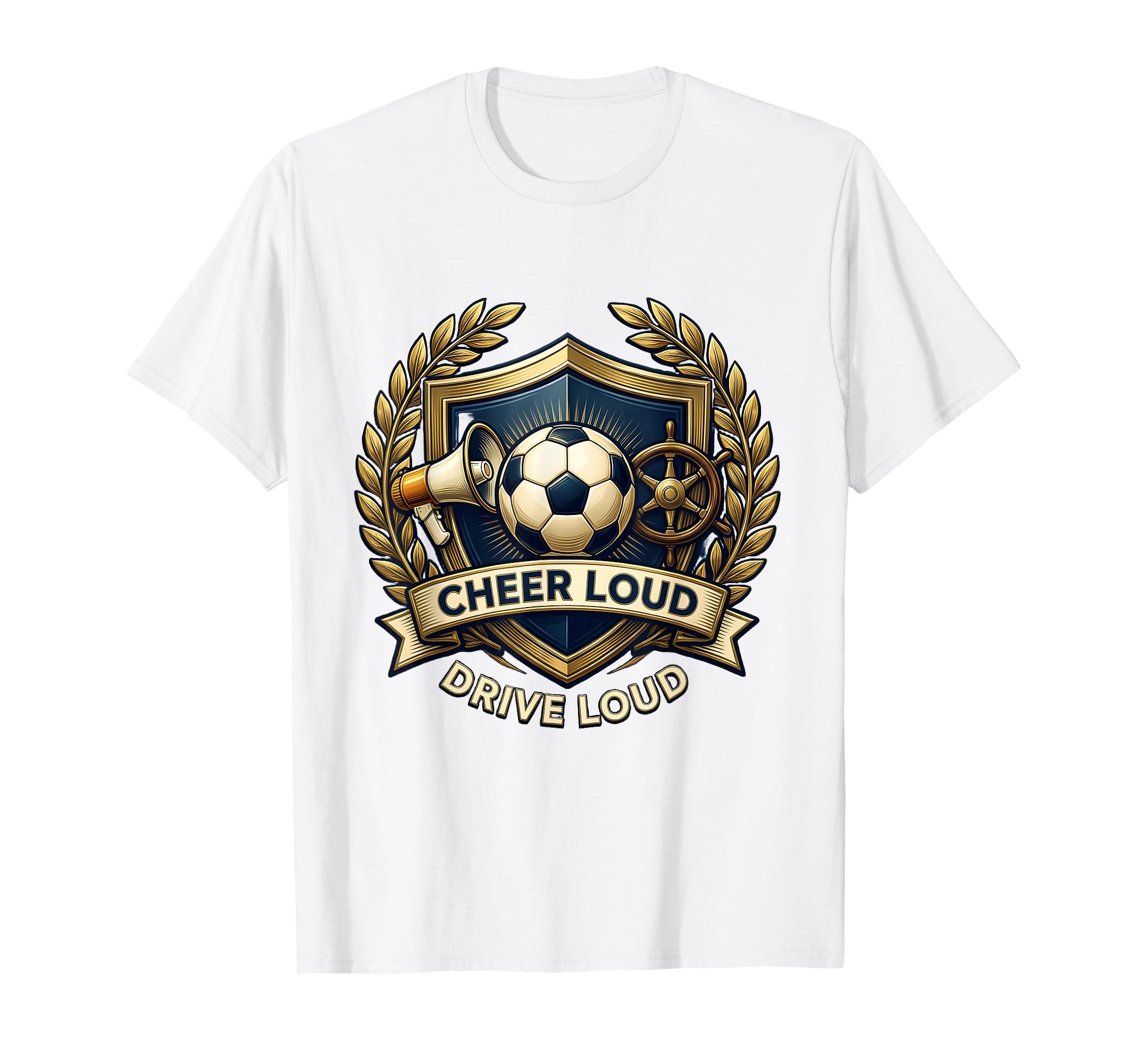 Cheer Loud Drive Loud Soccer Dad T-Shirt - Trendy Graphic Unisex - T-Shirt, Sweatshirt, Hoodie