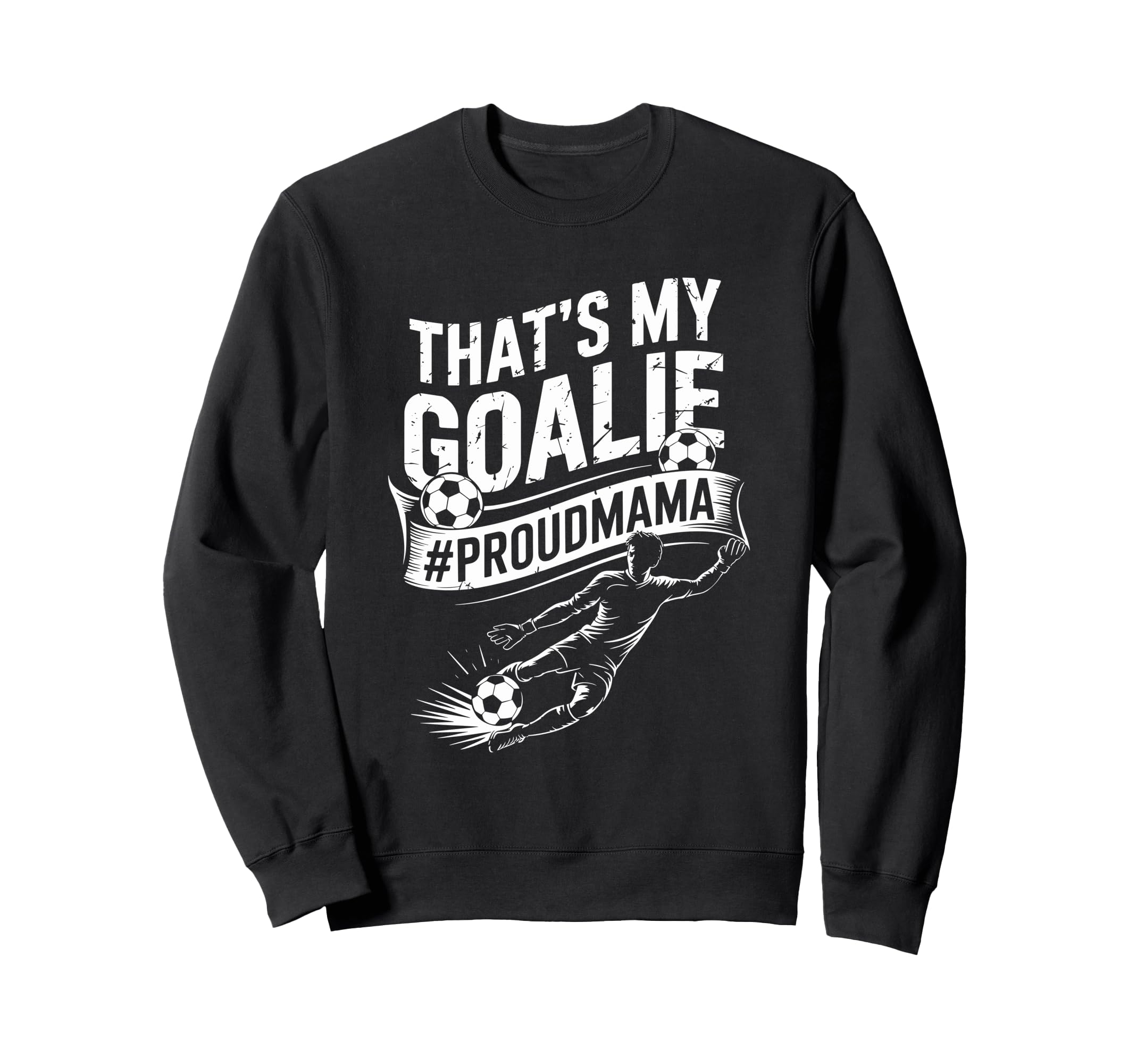 Goal Keeper Mom And Soccer Player Sweatshirt - Aesthetic Graphic Unisex - T-Shirt, Sweatshirt, Hoodie