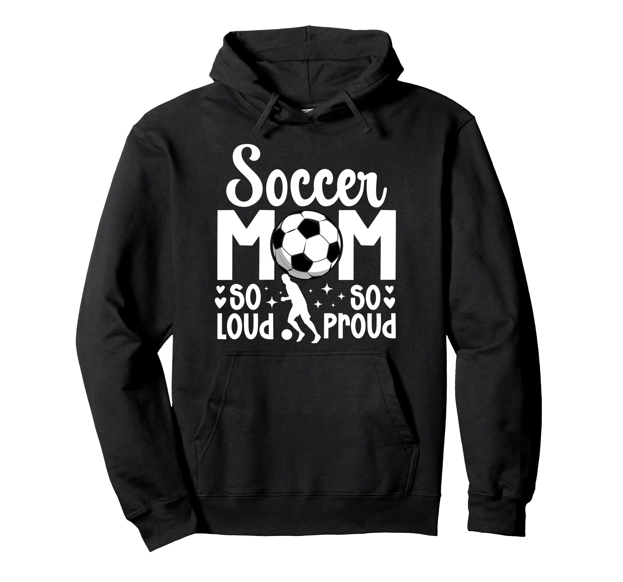 Soccer Mom So Loud So Proud Soccer Hoodie - Casual Everyday Wear Unisex - T-Shirt, Sweatshirt, Hoodie
