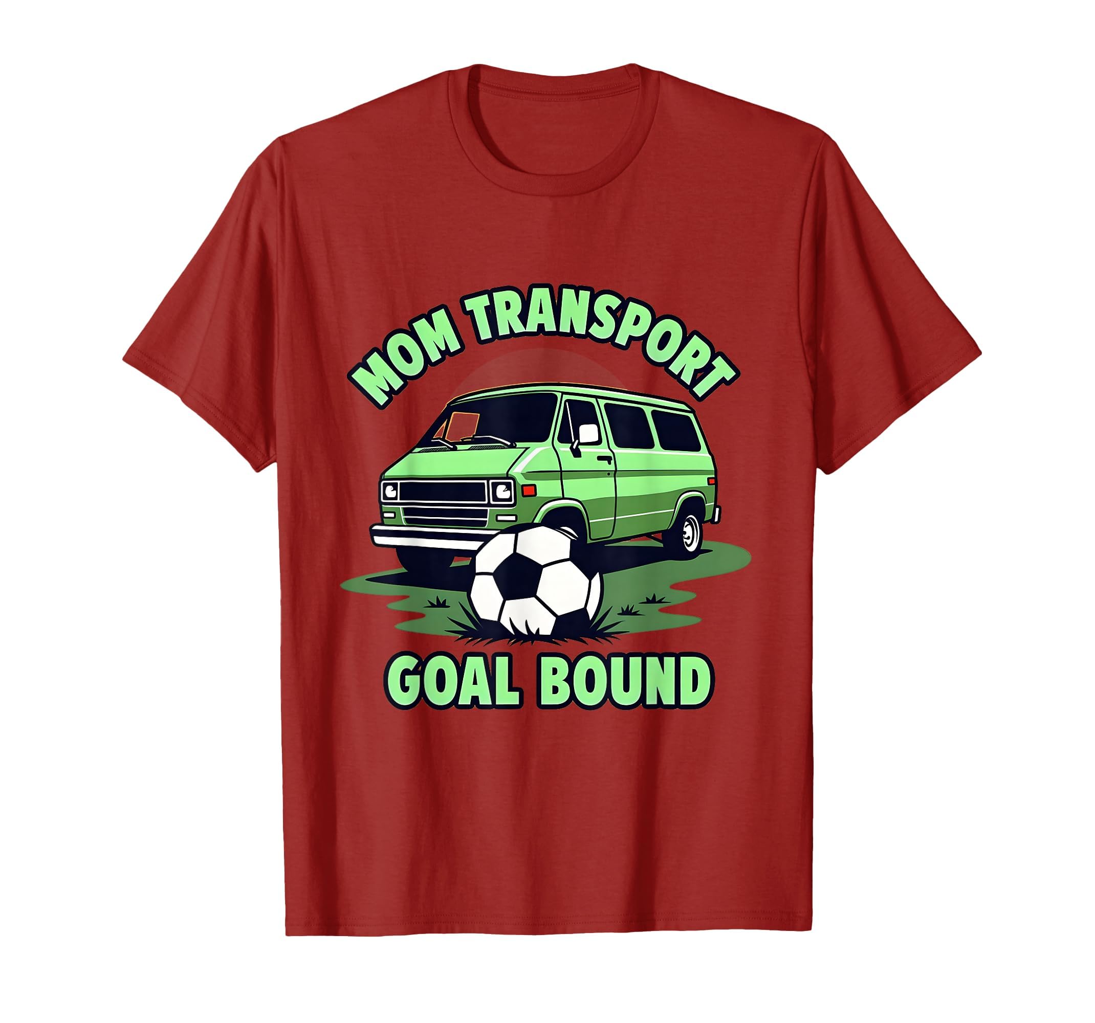 Mom Transport Goal Bound Soccer Mom T-Shirt - Graphic Print Unisex - T-Shirt, Sweatshirt, Hoodie