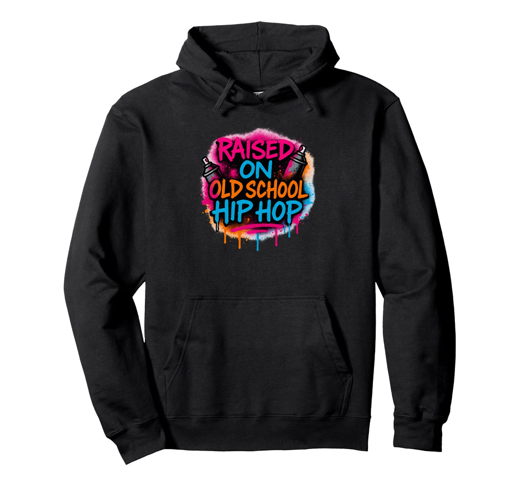 Raised Old School Hip Hop Quick Hoodie - Streetwear Style Men Women - T-Shirt, Sweatshirt, Hoodie