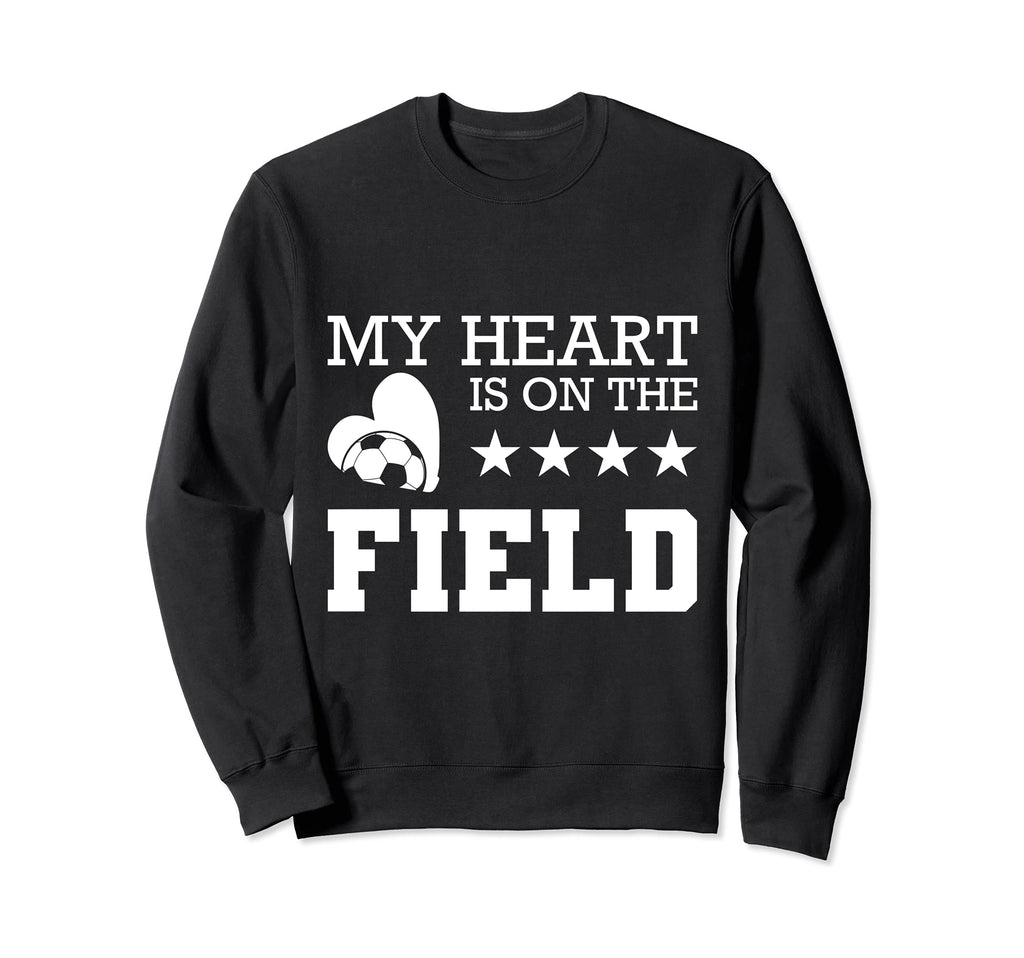 Funny Soccer T My Heart Is Field Sweatshirt - Fun Novelty Design Unisex - T-Shirt, Sweatshirt, Hoodie