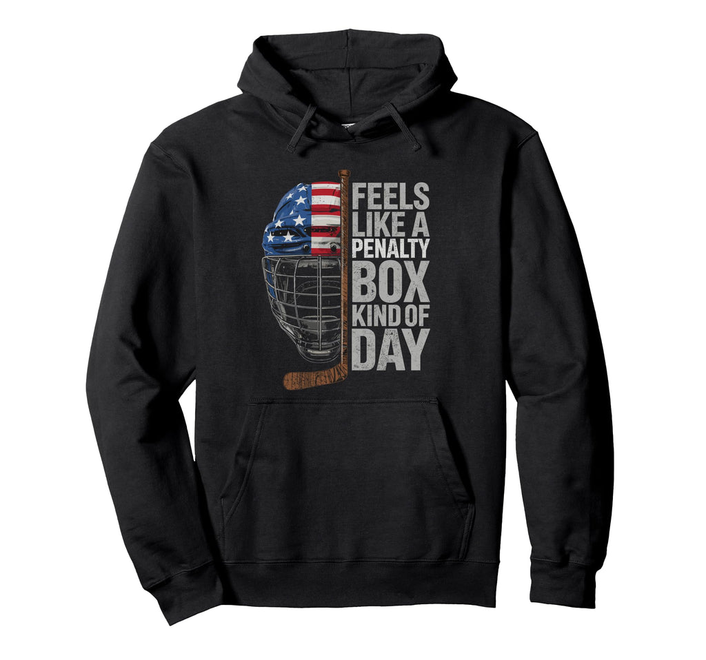 Feels Like Penalty Box Kind Day Ice Hockey Hoodie - Graphic Print Unisex - T-Shirt, Sweatshirt, Hoodie