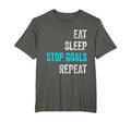 Goalkeeper Eat Sleep Stop Goals Repeat T-Shirt - Minimalist Print Unisex - T-Shirt, Sweatshirt, Hoodie