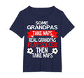 Some Grandpas Take Naps Real Grandpas T-Shirt - Unique Graphic Men Women - T-Shirt, Sweatshirt, Hoodie