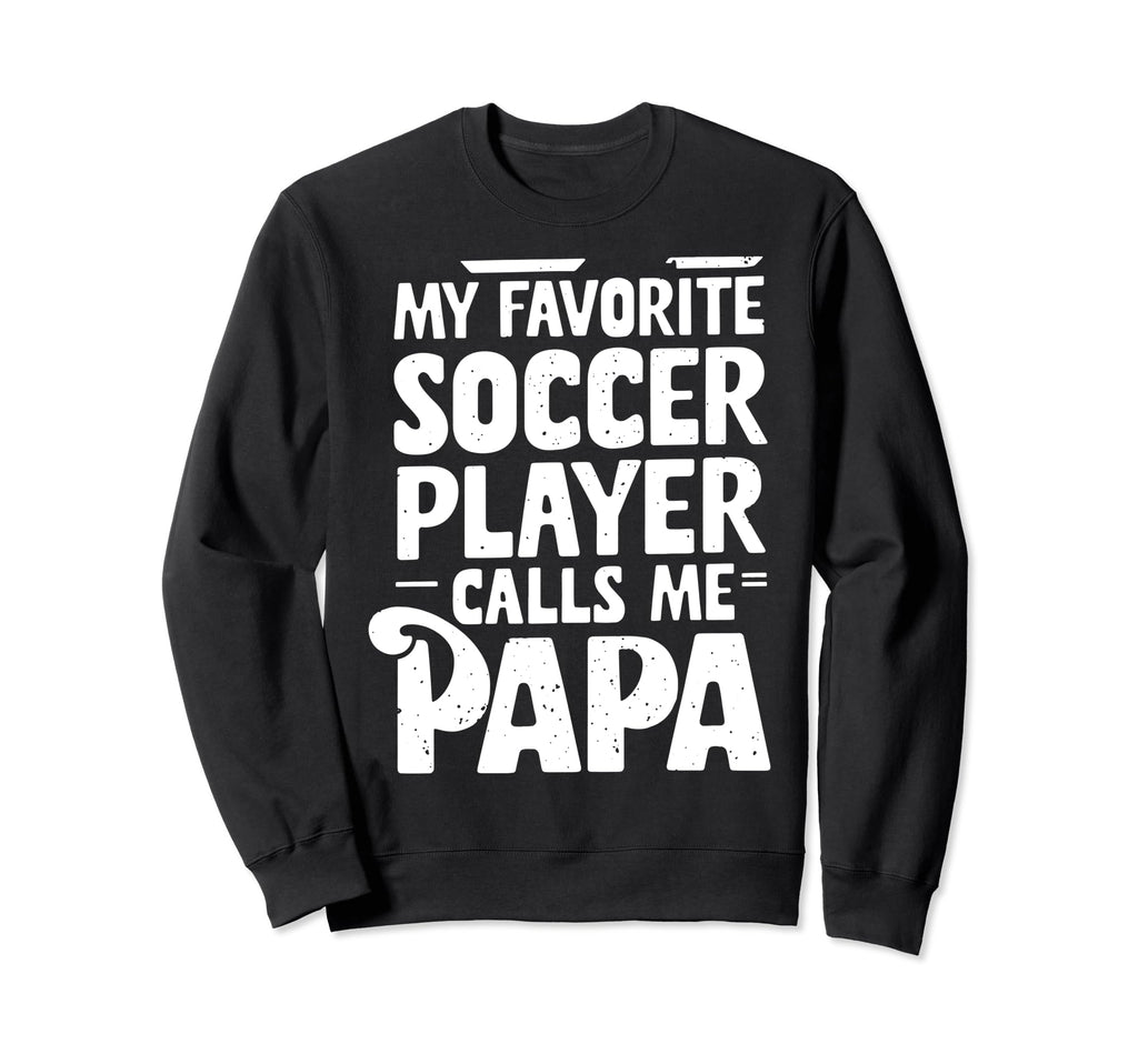 Soccer Papa Novelty Funny Dad Sweatshirt - Graphic Print for Adults - T-Shirt, Sweatshirt, Hoodie