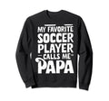 Soccer Papa Novelty Funny Dad Sweatshirt - Graphic Print for Adults - T-Shirt, Sweatshirt, Hoodie