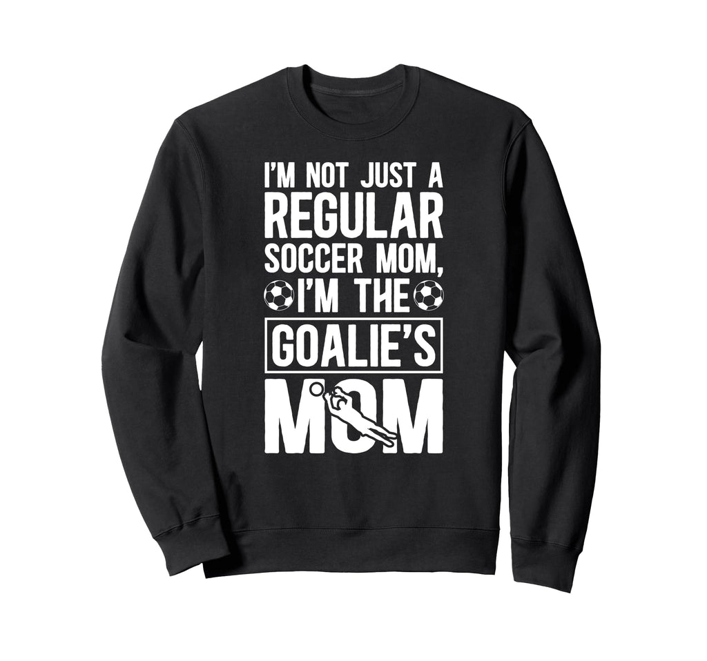 Im Soccer Goalkeeper Mom Soccer Sweatshirt - Graphic Print Men Women - T-Shirt, Sweatshirt, Hoodie