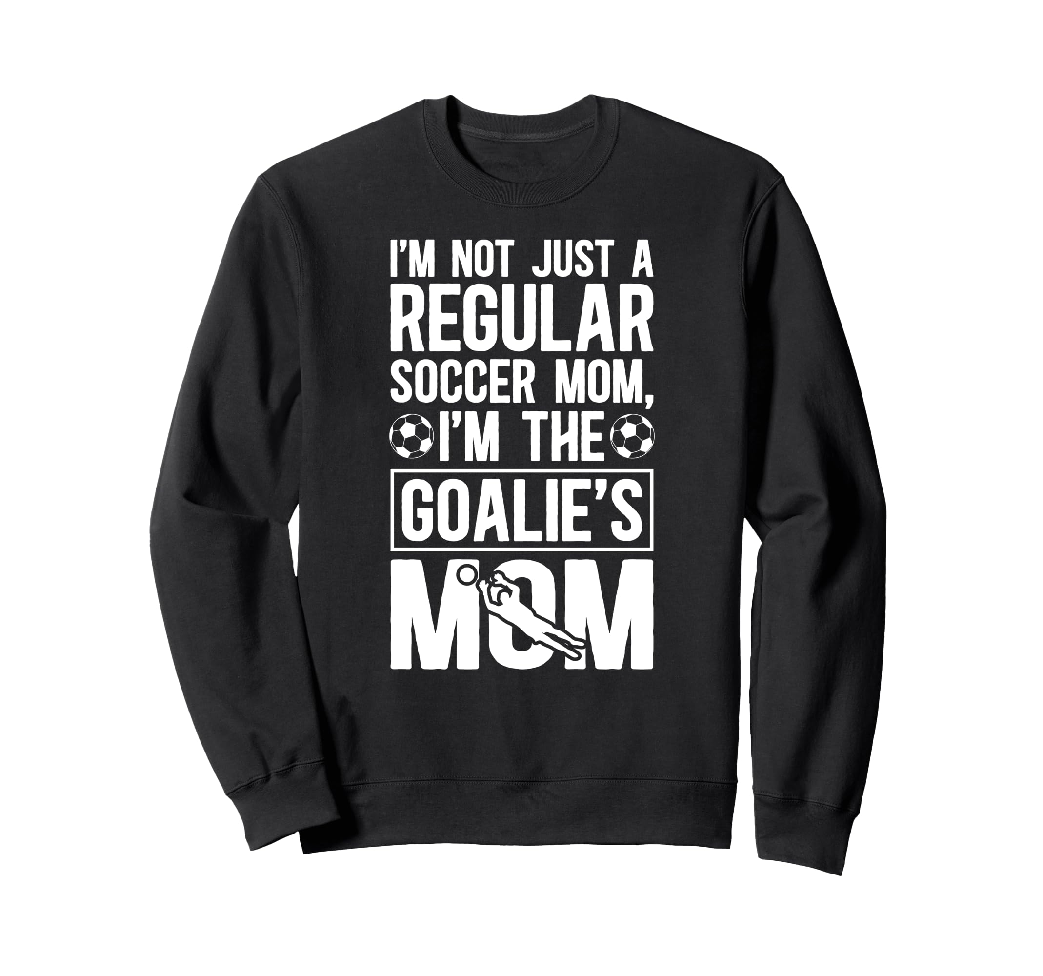 Im Soccer Goalkeeper Mom Soccer Sweatshirt - Graphic Print Men Women - T-Shirt, Sweatshirt, Hoodie