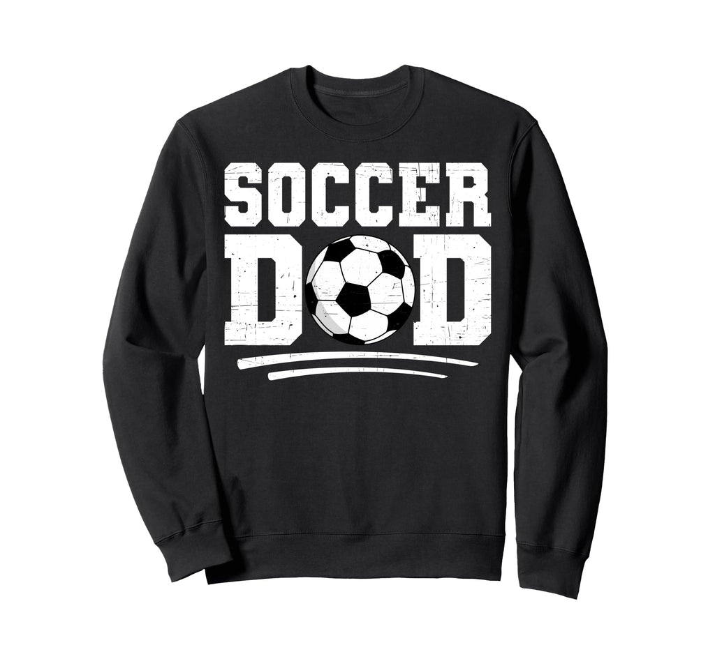 Soccer Dad Play Ball Sports Father Hoodie - Fun Novelty Design Men Women - T-Shirt, Sweatshirt, Hoodie