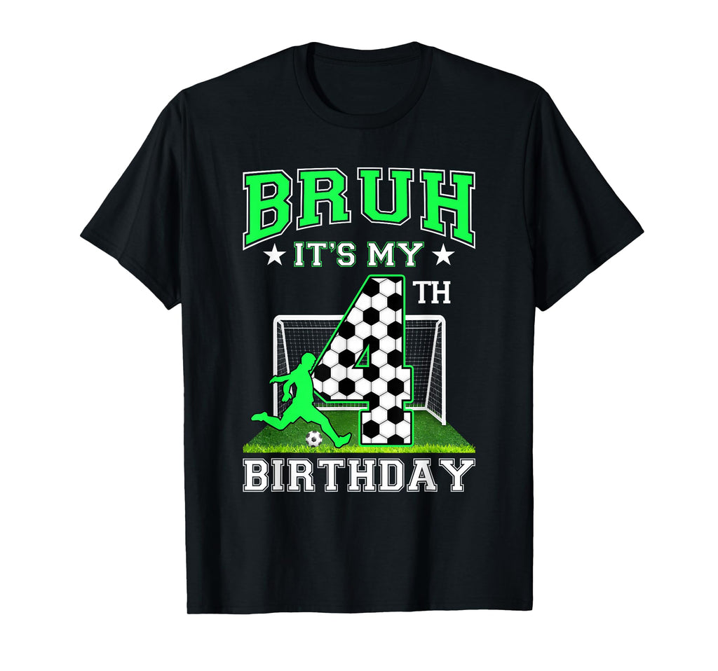 Bruh Its My 4Th Birthday Soccer Theme T-Shirt - Unique Graphic Unisex - T-Shirt, Sweatshirt, Hoodie