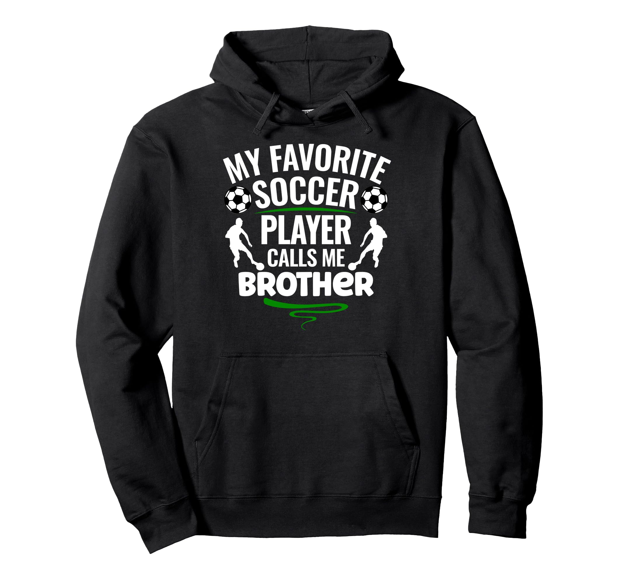 My Favorite Soccer Player Calls Me Brother Hoodie - Trendy Graphic Unisex - T-Shirt, Sweatshirt, Hoodie