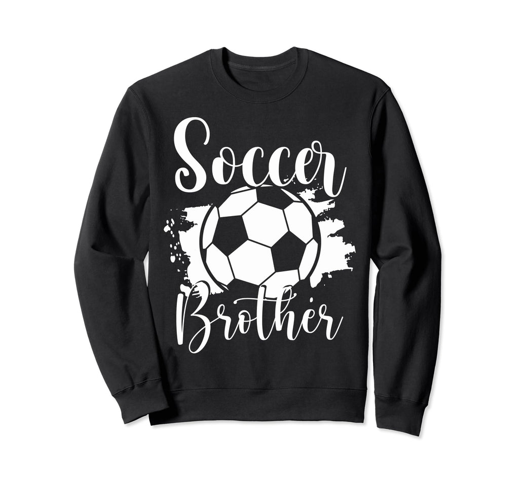 Soccer Players Brother Soccer Sweatshirt - Novelty Apparel Men Women - T-Shirt, Sweatshirt, Hoodie