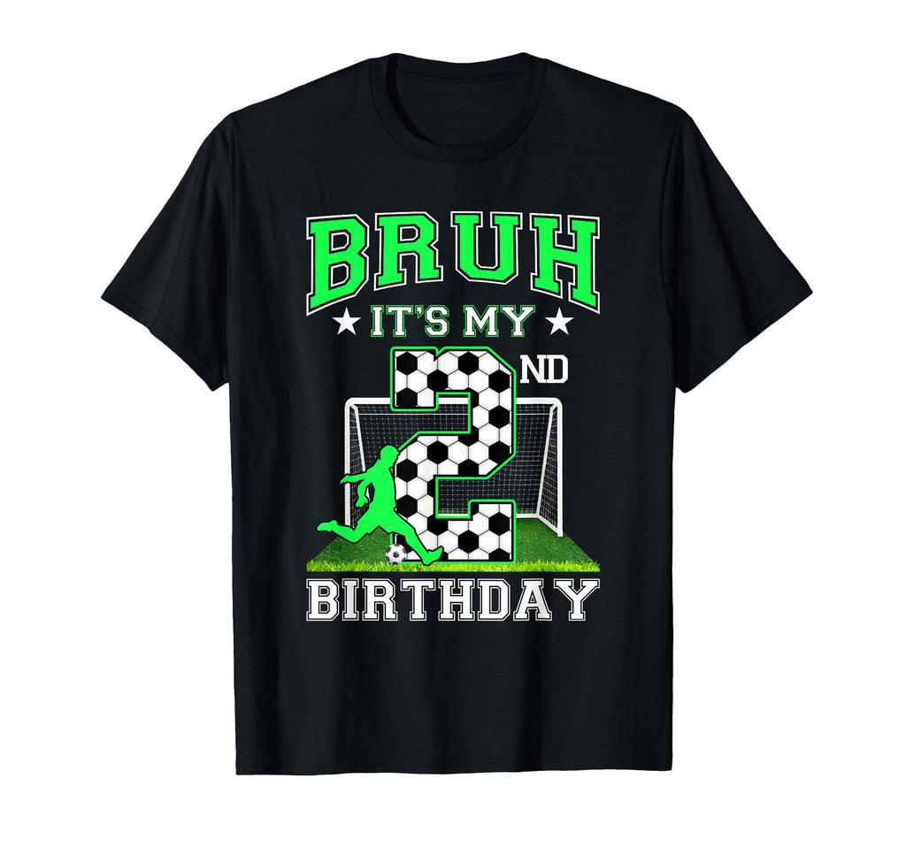 Bruh Its My 2Nd Birthday Soccer T-Shirt - Fun Novelty Design for Adults - T-Shirt, Sweatshirt, Hoodie