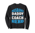 Husband Daddy Coach Hero Trainer Sweatshirt - Graphic Print Men Women - T-Shirt, Sweatshirt, Hoodie