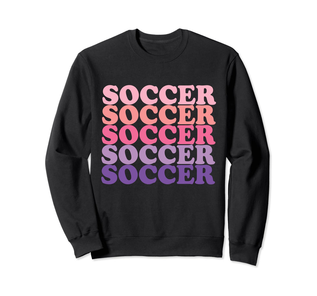 Soccer Soccer Lovers Sweatshirt - Novelty Apparel for Adults - T-Shirt, Sweatshirt, Hoodie