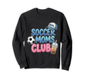 Funny Sports Mama Soccer Moms Club Sweatshirt - Fun Novelty Design Unisex - T-Shirt, Sweatshirt, Hoodie