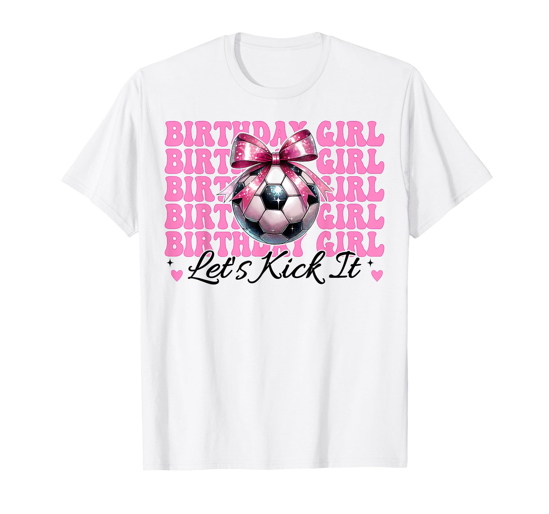 Birthday Lets Kick It Soccer Mom T-Shirt - Fun Novelty Design for Adults - T-Shirt, Sweatshirt, Hoodie