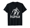 My Goal Is To Deny Yours Field T-Shirt - Streetwear Style for Adults - T-Shirt, Sweatshirt, Hoodie