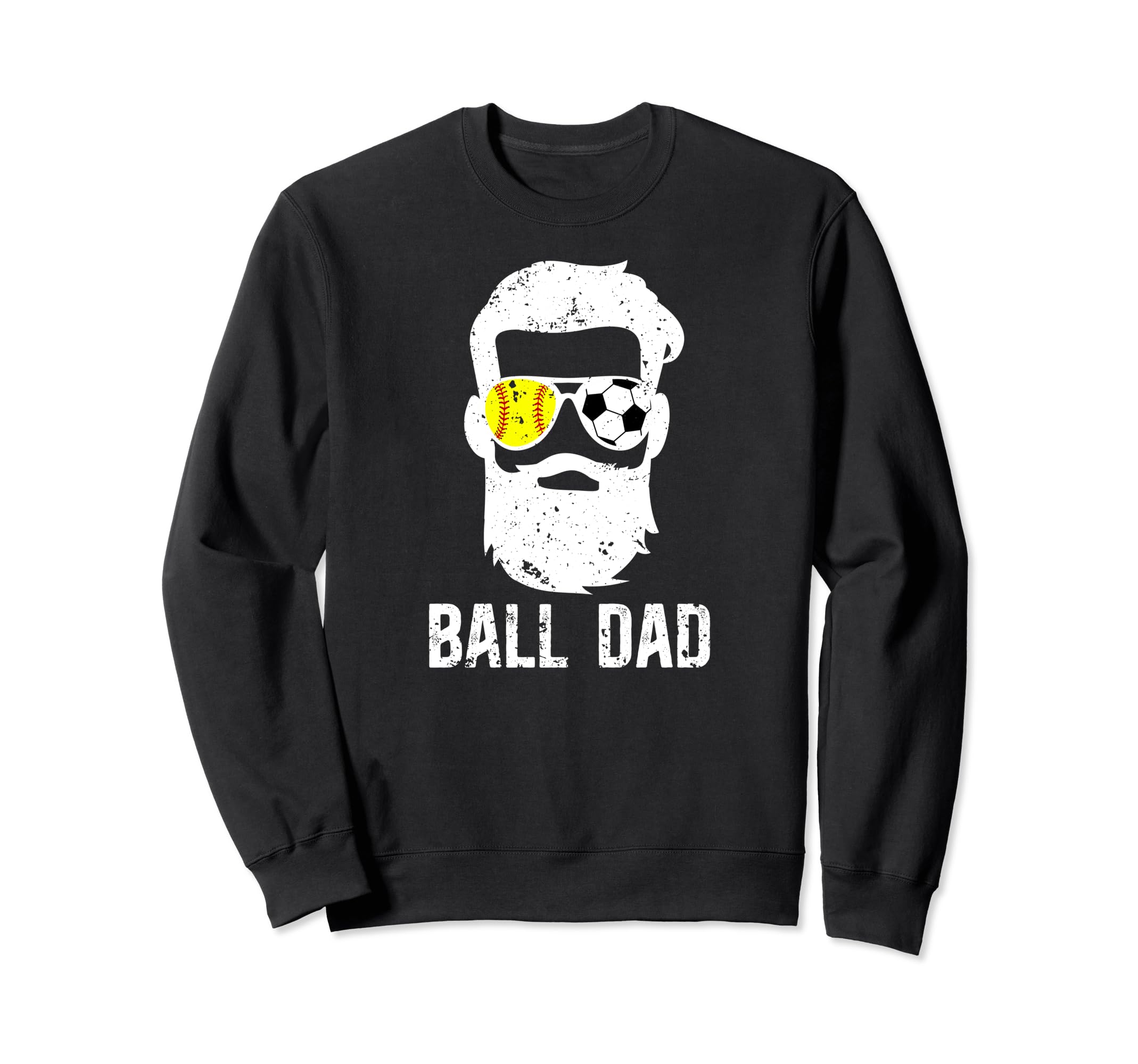 Ball Dad Soccer Softball Dad Sweatshirt - Fun Novelty Design Men Women - T-Shirt, Sweatshirt, Hoodie