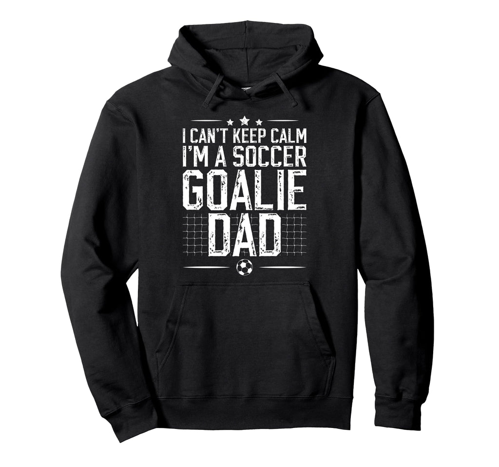 Im Soccer Goalie Dad Soccer Keeper Dad Hoodie - Trendy Graphic Unisex - T-Shirt, Sweatshirt, Hoodie