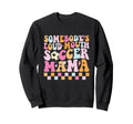 Somebodys Loud Mouth Soccer Mama Sweatshirt - Unique Graphic Men Women - T-Shirt, Sweatshirt, Hoodie