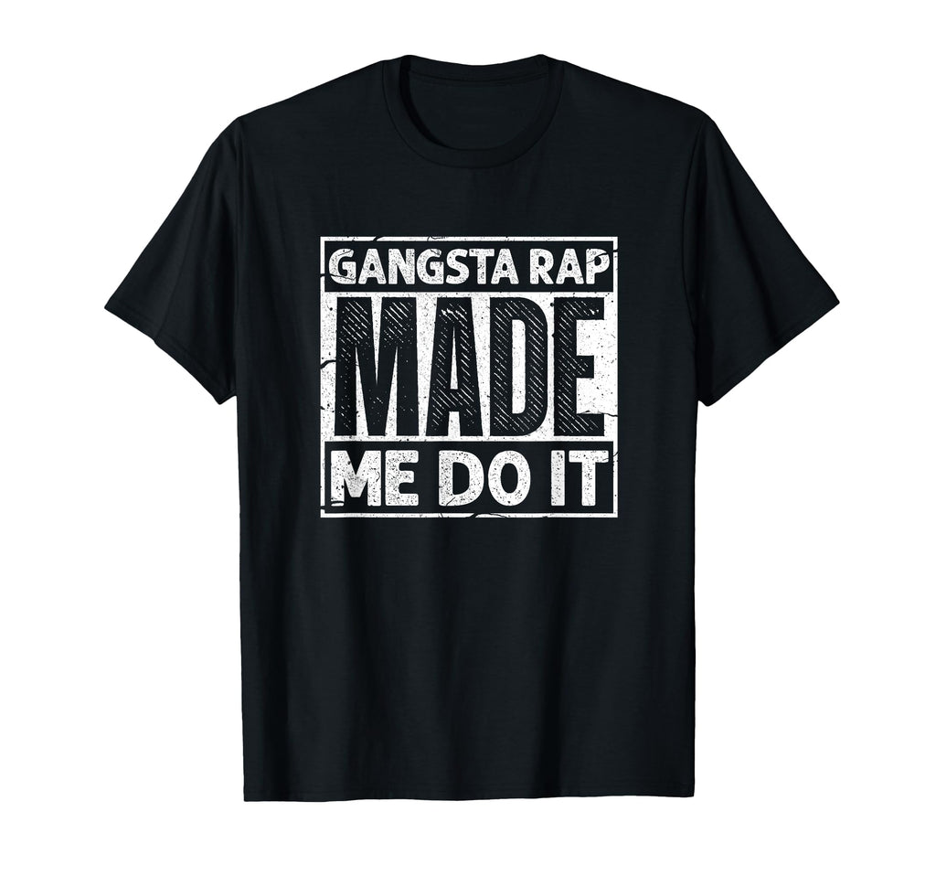 Gangsta Rap Made Me Do It Old School Hip T-Shirt - Custom Art Print Unisex - T-Shirt, Sweatshirt, Hoodie