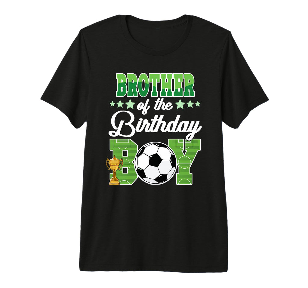Soccer Brother Birthday Party Soccer T-Shirt - Streetwear Style Men Women - T-Shirt, Sweatshirt, Hoodie