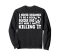 I Never Dreamed Id Be Sexy Soccer Sweatshirt - Novelty Apparel Men Women - T-Shirt, Sweatshirt, Hoodie