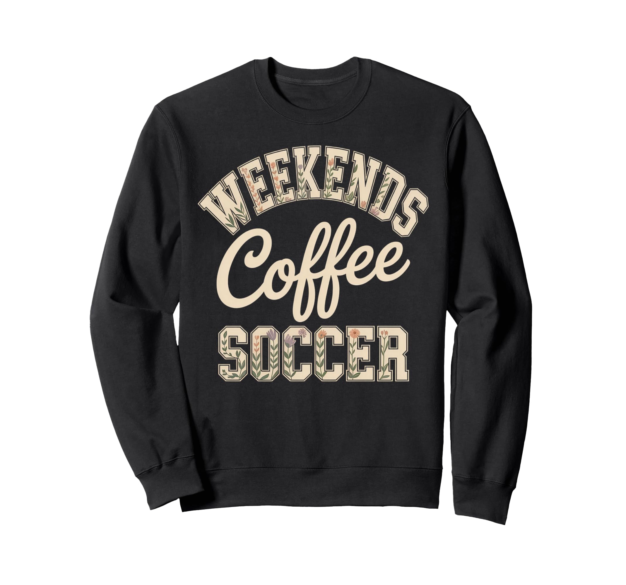 Weekends Coffee Soccer Mom Life Sweatshirt - Unique Graphic Men Women - T-Shirt, Sweatshirt, Hoodie