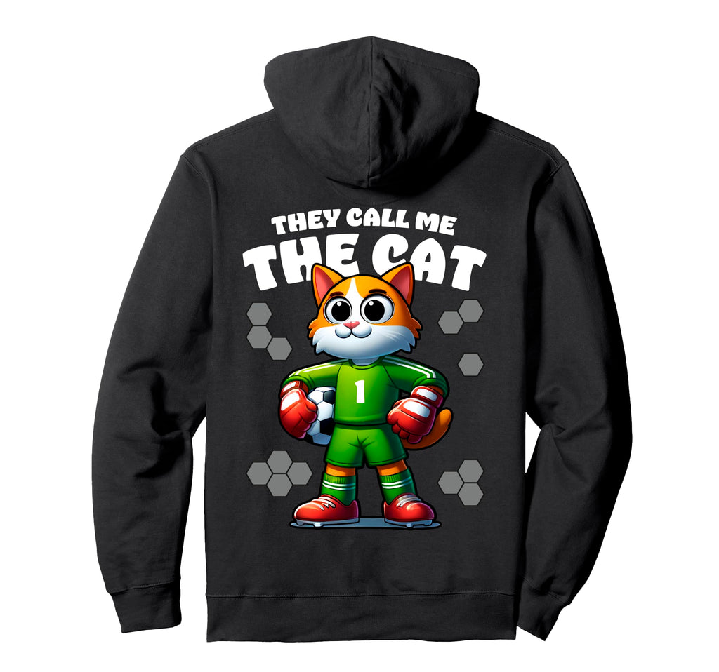 They Call Me Cat Soccer Player Funny Goalie Hoodie - Graphic Print Unisex - T-Shirt, Sweatshirt, Hoodie