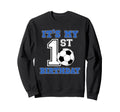Soccer Player 1St Birthday Sweatshirt - Custom Art Print Men Women - T-Shirt, Sweatshirt, Hoodie