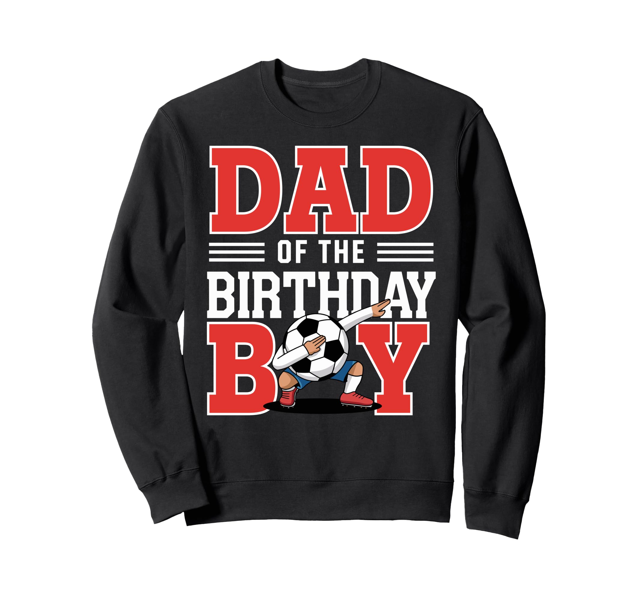 Dad Birthday Soccer Dab Dad Birthday Sweatshirt - Trendy Graphic Men Women - T-Shirt, Sweatshirt, Hoodie