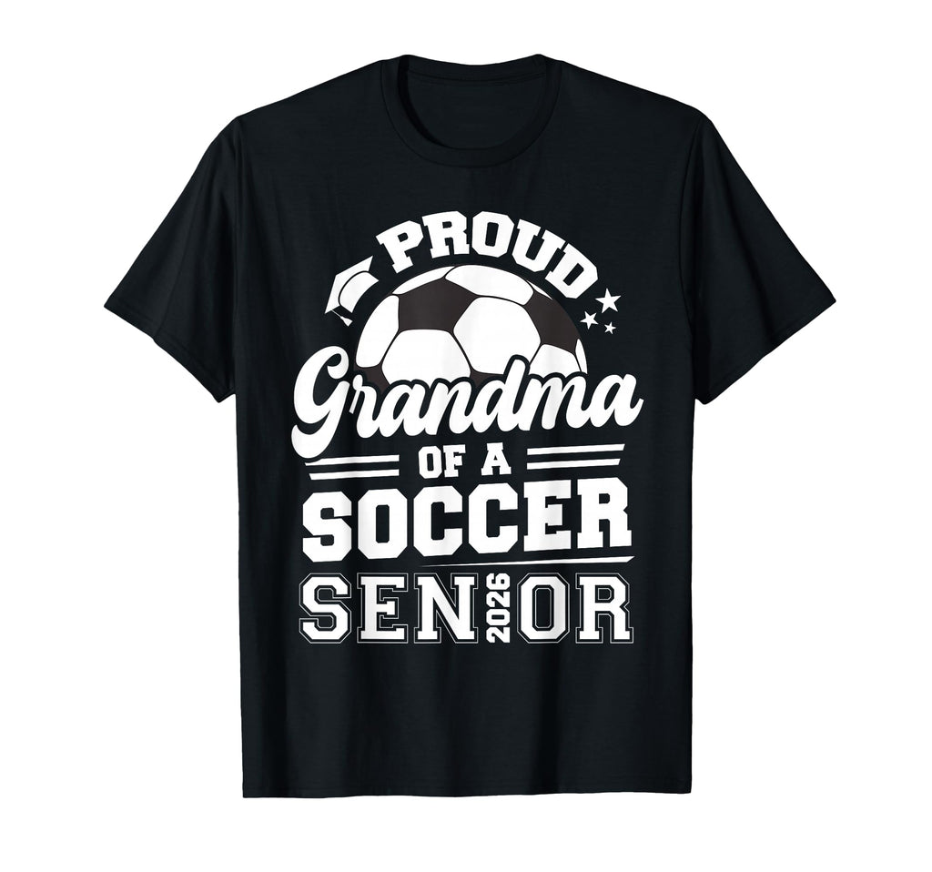 Proud Grandma Soccer Senior Class 2026 T-Shirt - Trendy Graphic for Adults - T-Shirt, Sweatshirt, Hoodie