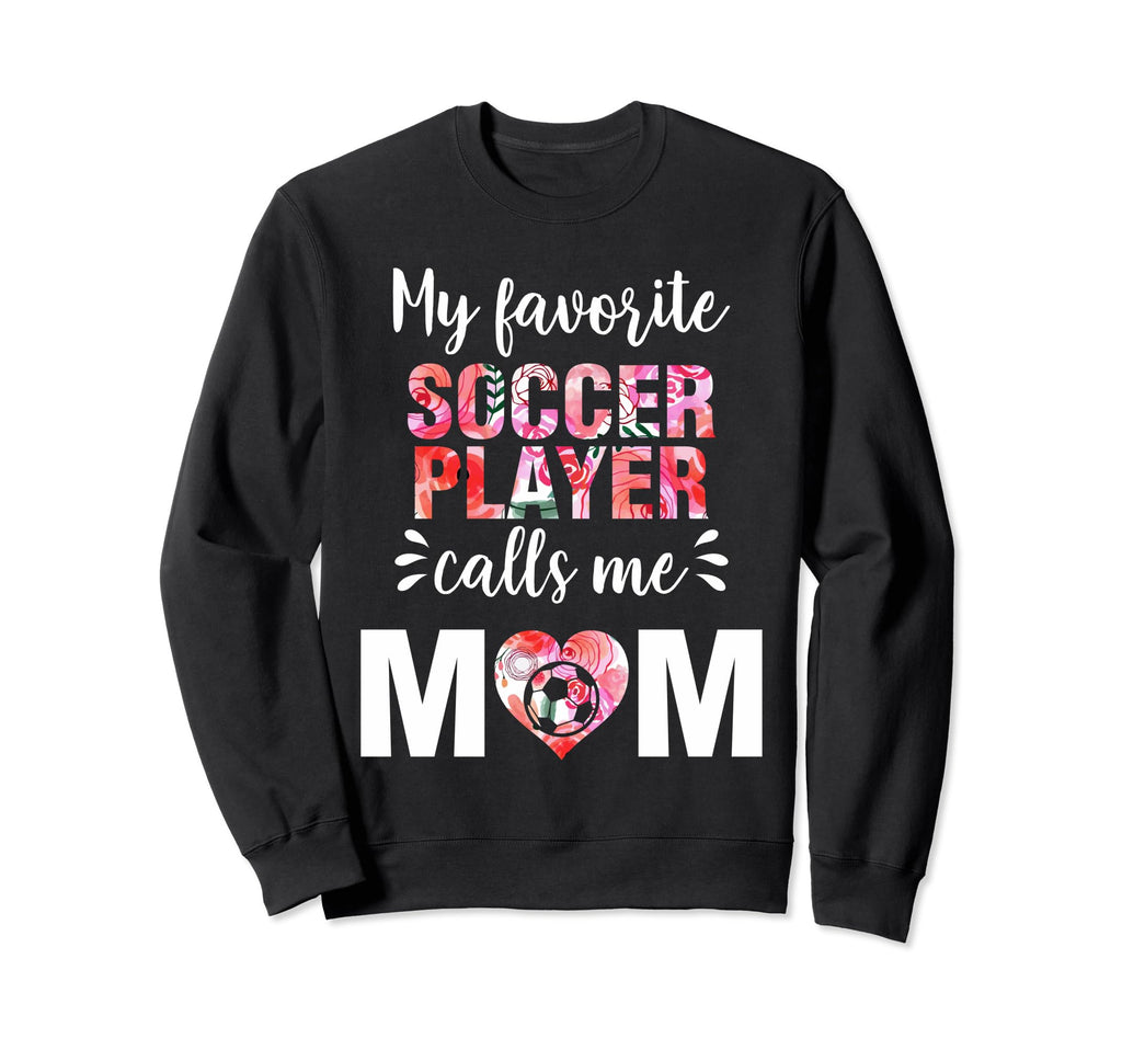 My Favorite Soccer Player Calls Me Sweatshirt - Aesthetic Graphic Unisex - T-Shirt, Sweatshirt, Hoodie