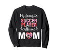 My Favorite Soccer Player Calls Me Sweatshirt - Aesthetic Graphic Unisex - T-Shirt, Sweatshirt, Hoodie