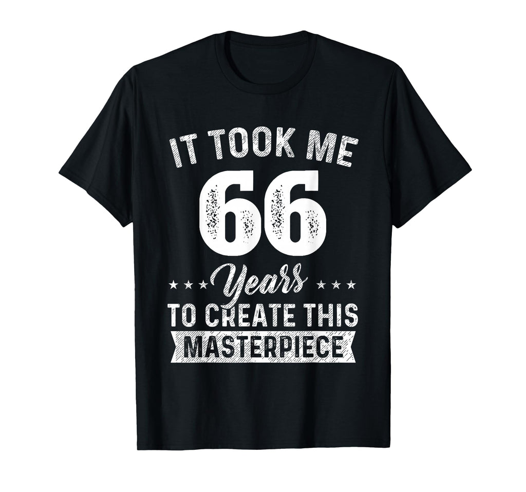 It Took Me 66 Years Masterpiece 66Th T-Shirt - Minimalist Print Unisex - T-Shirt, Sweatshirt, Hoodie