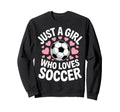 Just Who Loves Soccer Football Player Sweatshirt - Graphic Print Unisex - T-Shirt, Sweatshirt, Hoodie