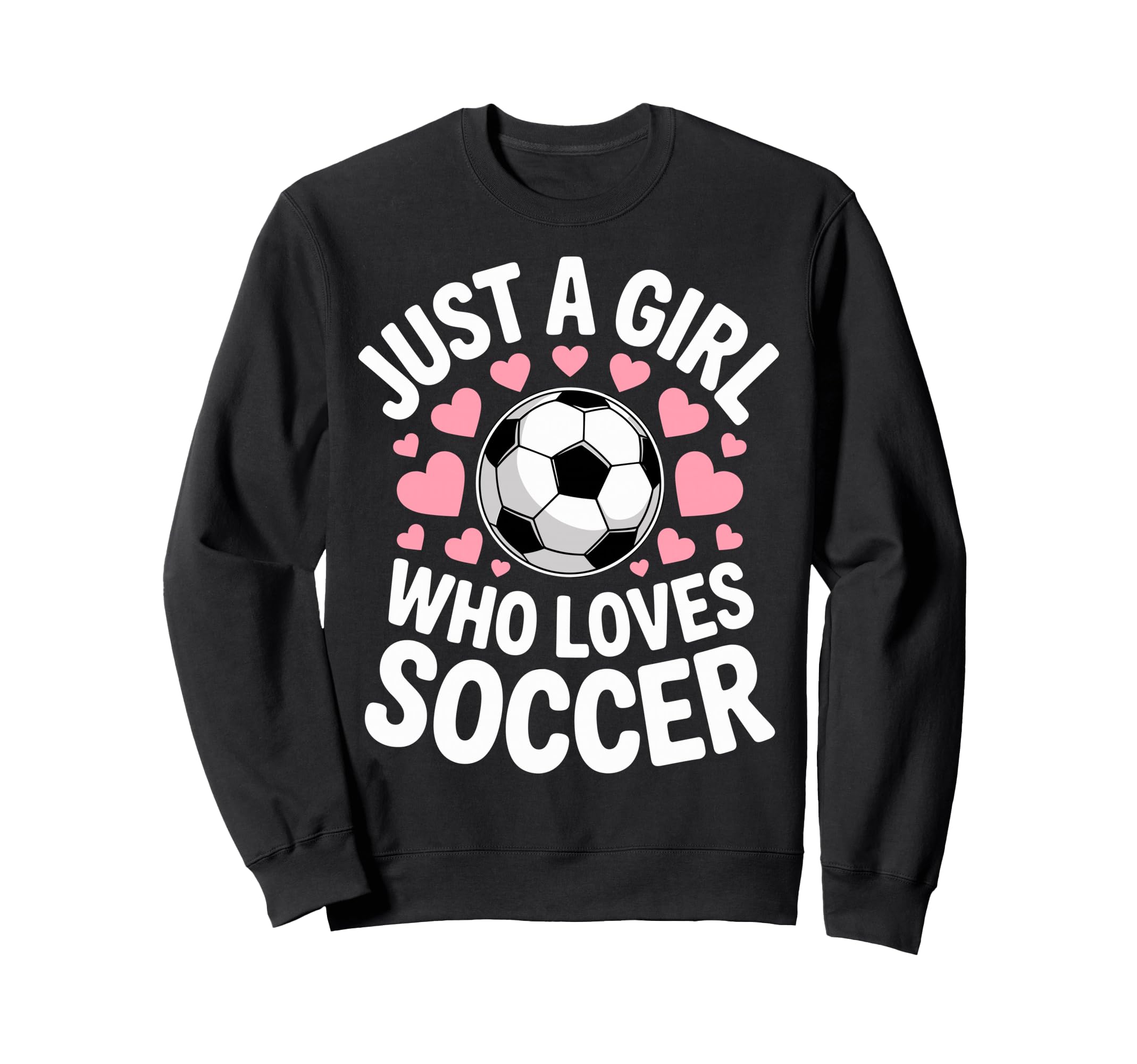 Just Who Loves Soccer Football Player Sweatshirt - Graphic Print Unisex - T-Shirt, Sweatshirt, Hoodie