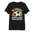 Mens My Favorite Soccer Player Calls T-Shirt - Trendy Graphic for Adults - T-Shirt, Sweatshirt, Hoodie