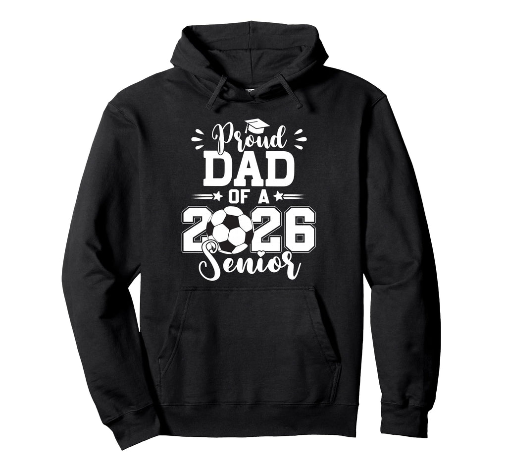Proud Dad 2026 Senior Graduation Hoodie - Aesthetic Graphic for Adults - T-Shirt, Sweatshirt, Hoodie