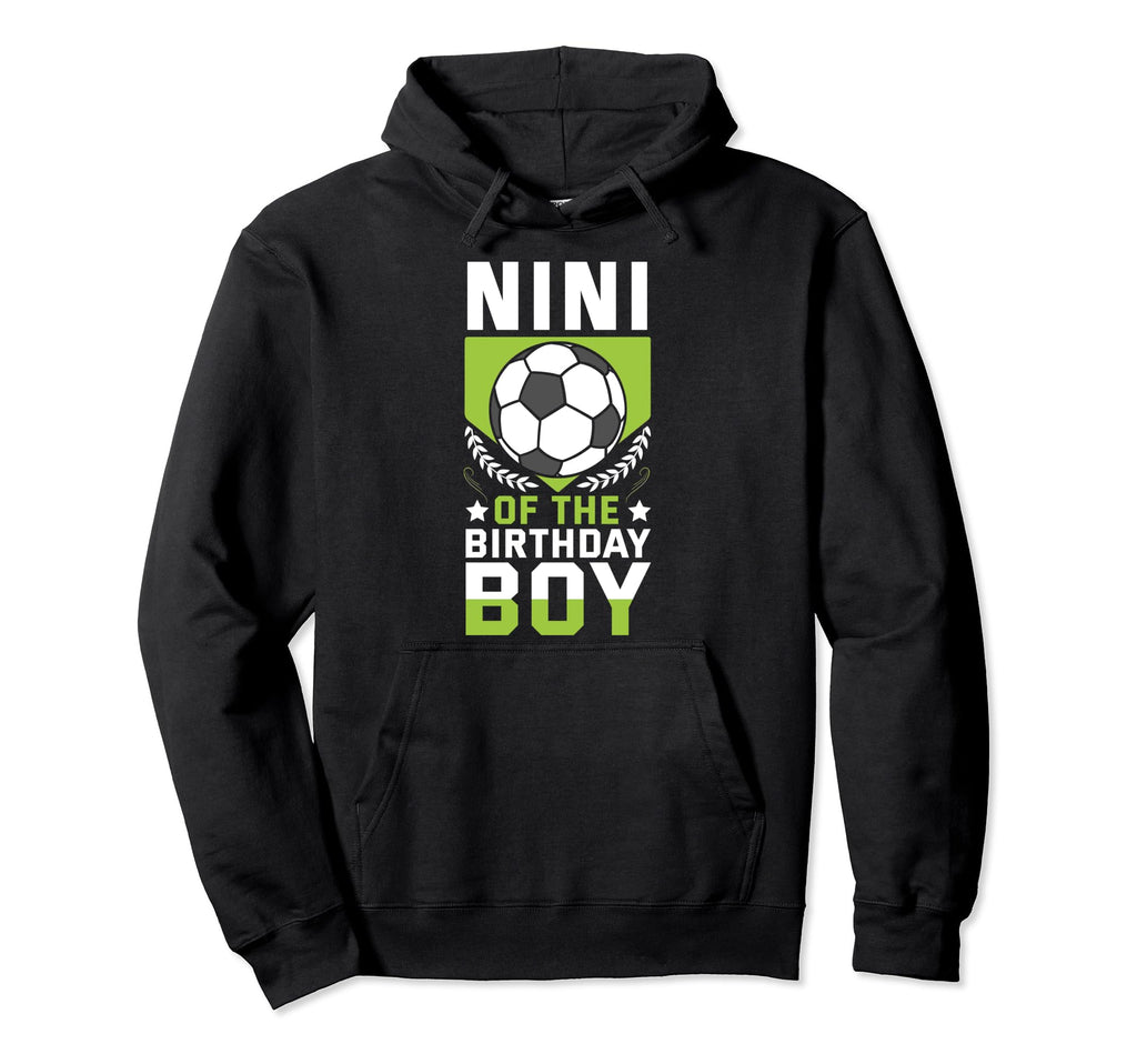 Nini Birthday Soccer Player Bday Hoodie - Fun Novelty Design Men Women - T-Shirt, Sweatshirt, Hoodie