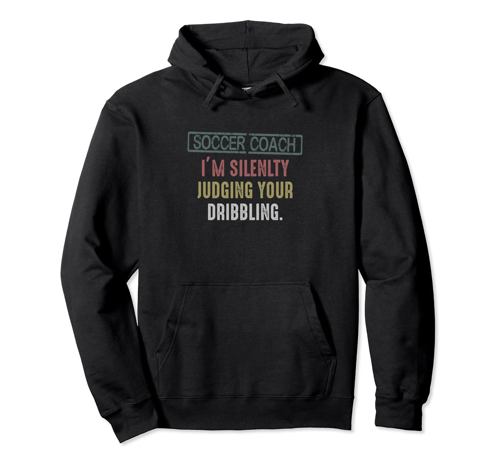 Soccer Coach Dribbling Silently Judging Hoodie - Streetwear Style Unisex - T-Shirt, Sweatshirt, Hoodie