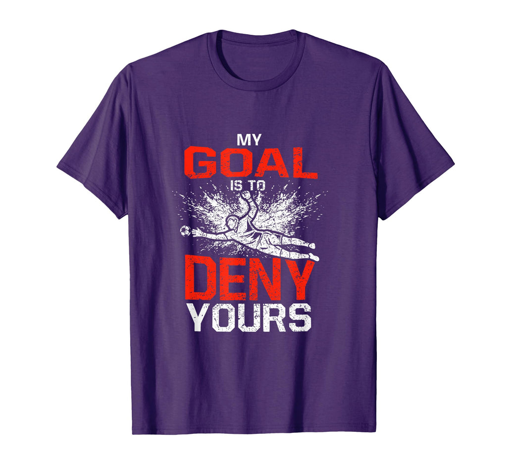 My Goal Is To Deny Yours Funny Goalie T-Shirt - Custom Art Print Men Women - T-Shirt, Sweatshirt, Hoodie