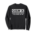Gen X Raised House Parties And Sweatshirt - Custom Art Print for Adults - T-Shirt, Sweatshirt, Hoodie