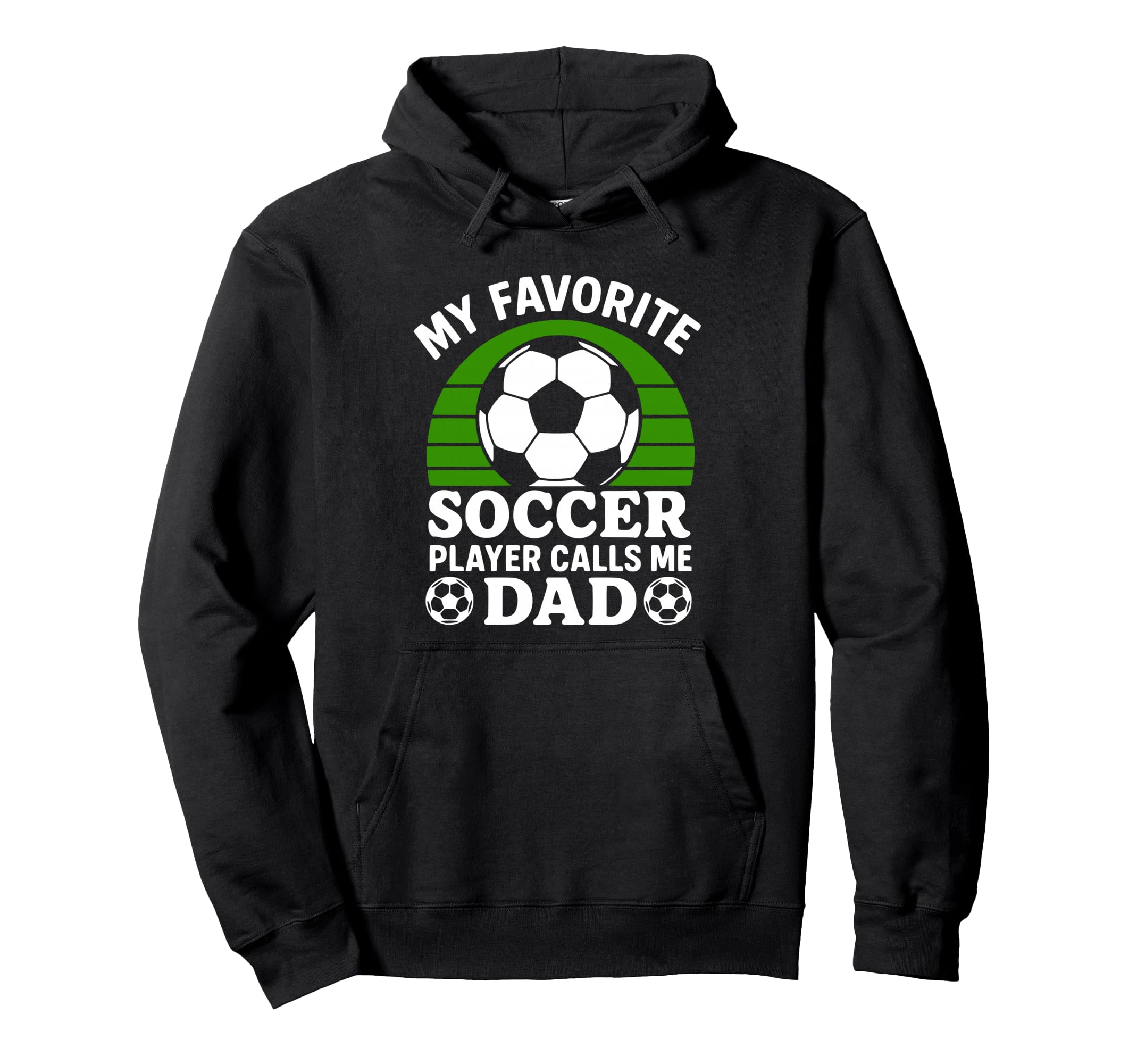 My Favorite Soccer Player Calls Me Dad Hoodie - Unique Graphic for Adults - T-Shirt, Sweatshirt, Hoodie