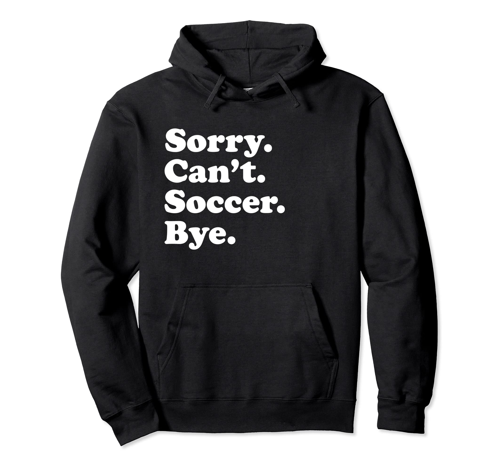 Sorry Cant Soccer Sports Players And Hoodie - Minimalist Print Men Women - T-Shirt, Sweatshirt, Hoodie