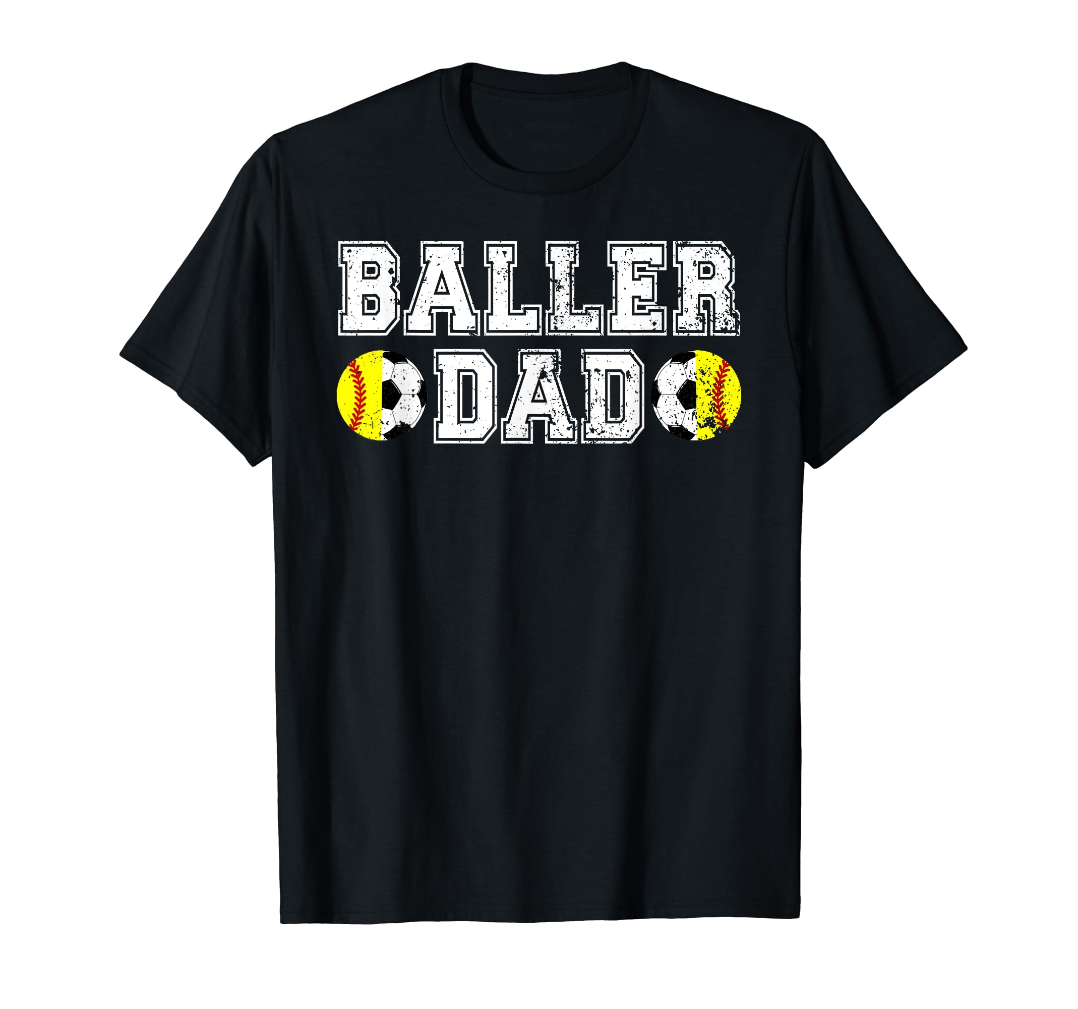 Baller Dad Soccer Softball Dad T-Shirt - Casual Everyday Wear Unisex - T-Shirt, Sweatshirt, Hoodie